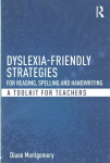 Dyslexia-friendly Strategies for Reading, Spelling and Handwriting: A Toolkit for Teachers