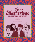 The Motherlode: 100plus Women Who Made Hip-Hop