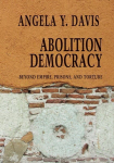 Abolition Democracy - Open Media Series: Beyond Empire, Prisons, and Torture