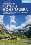 Trekking in Austria's Hohe Tauern: Including the ascent of the Grossglockner and Grossvenediger 2nd Revised edition