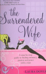 Surrendered Wife: A Practical Guide To Finding Intimacy, Passion And Peace With Your Man