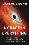 Crack in Everything: How Black Holes Came in from the Cold and Took Cosmic Centre Stage