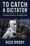 To Catch a Dictator: The Pursuit and Trial of Hiss&egrave;ne Habr&eacute;
