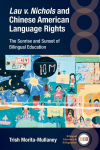 Lau v. Nichols and Chinese American Language Rights: The Sunrise and Sunset of Bilingual Education