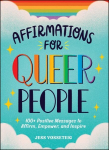 Affirmations for Queer People: 100plus Positive Messages to Affirm, Empower, and Inspire