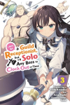 I May Be a Guild Receptionist, but Ill Solo Any Boss to Clock Out on Time, Vol. 3 (manga): Volume 3