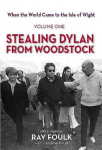 When the World Came to the Isle of Wight, Volume One: Stealing Dylan from Woodstock