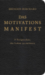 Das Motivationsmanifest: 9 lubadust elu valdamiseks | V&auml;&auml;rtuslikud ja t&otilde;husad motivatsioonin&otilde;uanded professionaalilt