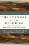The Scandal of the Kingdom: How the Parables of Jesus Revolutionize Life with God, The Scandal of the Kingdom: How the Parables of Jesus Revolutionize Life with God