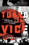 Tokyo Vice: An American Reporter on the Police Beat in Japan, Tokyo Vice: An American Reporter on the Police Beat in Japan