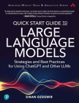 Quick Start Guide to Large Language Models: Strategies and Best Practices for Using ChatGPT and Other LLMs: Strategies and Best Practices for Using ChatGPT and Other LLMs, Quick Start Guide to Large Language Models: Strategies and Best Practices for  ...