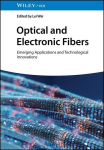 Optical and Electronic Fibers: Emerging Applications and Technological Innovations, Optical and Electronic Fibers: Emerging Applications and Technological Innovations