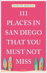 111 Places in San Diego That You Must Not Miss: Travel Guide, 111 Places in San Diego That You Must Not Miss: Travel Guide