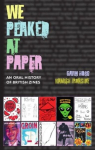 We Peaked at Paper: An Oral History of British Zines, We Peaked at Paper: An Oral History of British Zines