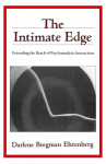 The Intimate Edge: Extending the Reach of Psychoanalytic Interaction, The Intimate Edge: Extending the Reach of Psychoanalytic Interaction