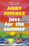 Just For The Summer : The bestselling love story that will make you cry happy tears, Just For The Summer : The bestselling love story that will make you cry happy tears