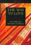 Way to Love: The Last Meditations of Anthony de Mello, Way to Love: The Last Meditations of Anthony de Mello