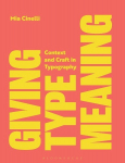 Giving Type Meaning: Context and Craft in Typography, Giving Type Meaning: Context and Craft in Typography