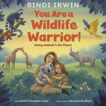 You Are a Wildlife Warrior!: Saving Animals & the Planet, You Are a Wildlife Warrior!: Saving Animals & the Planet
