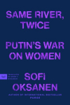 Same River, Twice: Putins War on Women, Same River, Twice: Putins War on Women
