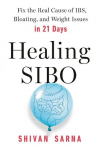 Healing Sibo: Fix the Real Cause of Ibs, Bloating, and Weight Issues in 21 Days, Healing Sibo: Fix the Real Cause of Ibs, Bloating, and Weight Issues in 21 Days