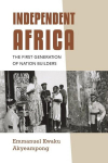 Independent Africa: The First Generation of Nation Builders, Independent Africa: The First Generation of Nation Builders