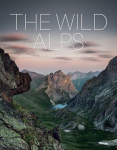 The Wild Alps: Unique National Parks, Nature Reserves, and Biosphere Reserves, The Wild Alps: Unique National Parks, Nature Reserves, and Biosphere Reserves