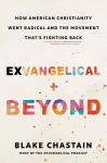 Exvangelical and Beyond: How American Christianity Went Radical and the Movement Thats Fighting Back, Exvangelical and Beyond: How American Christianity Went Radical and the Movement Thats Fighting Back