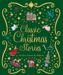 Classic Christmas Stories: A Collection of Fourteen Festive Stories, Classic Christmas Stories: A Collection of Fourteen Festive Stories