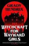 Witchcraft for Wayward Girls: The instant Sunday Times bestselling horror novel, Witchcraft for Wayward Girls: The instant Sunday Times bestselling horror novel