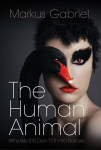 The Human Animal: Why We Still Dont Fit into Nature, The Human Animal: Why We Still Dont Fit into Nature
