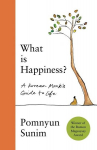 What Is Happiness: A Korean monks guide to life, What Is Happiness: A Korean monks guide to life