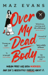 Over My Dead Body: I couldnt put this fabulous, first class, five star read down. JANICE HALLETT, Over My Dead Body: I couldnt put this fabulous, first class, five star read down. JANICE HALLETT