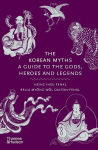 The Korean Myths: A Guide to the Gods, Heroes and Legends, The Korean Myths: A Guide to the Gods, Heroes and Legends