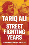 Street-Fighting Years: An Autobiography of the Sixties, Street-Fighting Years: An Autobiography of the Sixties