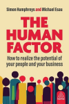 Human Factor: How to Realize the Potential of Your People and Your Business, Human Factor: How to Realize the Potential of Your People and Your Business