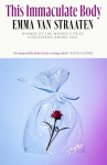 This Immaculate Body: electric . . . A chilling book by an exciting new voice VOGUE, This Immaculate Body: electric . . . A chilling book by an exciting new voice VOGUE