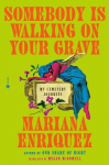 Somebody Is Walking on Your Grave: My Cemetery Journeys, Somebody Is Walking on Your Grave: My Cemetery Journeys