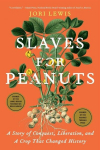 Slaves for Peanuts: A Story of Conquest, Liberation, and a Crop That Changed History, Slaves for Peanuts: A Story of Conquest, Liberation, and a Crop That Changed History