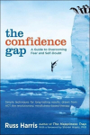 The Confidence Gap: A Guide to Overcoming Fear and Self-Doubt, The Confidence Gap: A Guide to Overcoming Fear and Self-Doubt