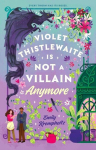 Violet Thistlewaite is Not a Villain Anymore: A charming, must-read 2025 cosy fantasy romance debut with grumpy/sunshine vibes, small-town magic, and heartwarming second chances, Violet Thistlewaite is Not a Villain Anymore: A charming, must-read 202 ...