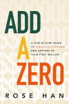 Add a Zero: A Step-by-Step Guide to Financial Freedom and Getting to Your First Million, Add a Zero: A Step-by-Step Guide to Financial Freedom and Getting to Your First Million