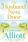 My Husband Next Door: The heartwarming and emotionally gripping novel from the Sunday Times bestselling author, My Husband Next Door: The heartwarming and emotionally gripping novel from the Sunday Times bestselling author