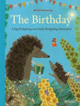 The Birthday: A Big Hedgehog and Little Hedgehog Adventure: A Big Hedgehog and Little Hedgehog Adventure, The Birthday: A Big Hedgehog and Little Hedgehog Adventure: A Big Hedgehog and Little Hedgehog Adventure