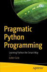 Pragmatic Python Programming: Learning Python the Smart Way 1st ed.