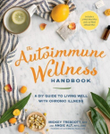 Autoimmune Wellness Handbook: A DIY Guide to Living Well with Chronic Illness