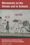 Movements on the Streets and in Schools: State Repression, Neoliberal Reforms, and Oaxaca Teacher Counter-pedagogies New edition
