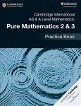 Cambridge International AS & A Level Mathematics: Pure Mathematics 2 & 3 Practice Book New edition