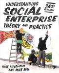 Understanding Social Enterprise: Theory and Practice 3rd Revised edition