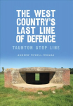 West Country's Last Line of Defence: Taunton Stop Line